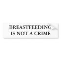 BREASTFEEDING IS NOT A CRIME bumper stickers by nisa76 BREASTFEEDING IS NOT A CRIME bumper stickers