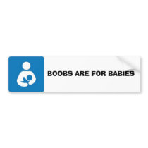 breastfeeding logo, BOOBS ARE FOR BABIES bumper stickers