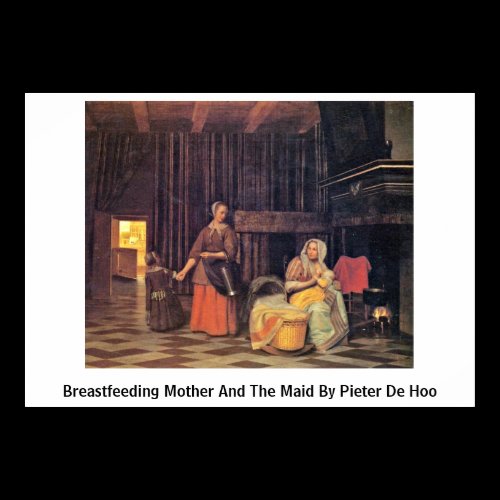 Breastfeeding Mother And The Maid By Pieter De Hoo Print