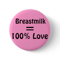 Breastmilk = 100% Love buttons