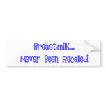 breastmilk never been recalled bumper stickers