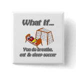 Breathe eat sleep soccer pin