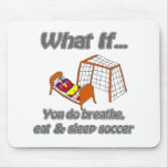 Breathe eat sleep soccer mousepads