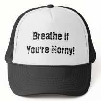 Breathe if You're Horny! Hat