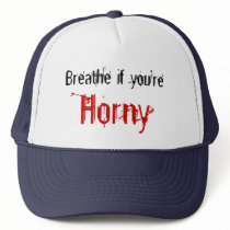 Breathe if you're, Horny hats
