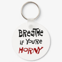 Breathe If You're Horny - Keychain by thesquidshop Breathe If You're Horny - Keychain