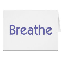 Breathe -- It's Going to Get Better Card