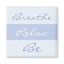 Breathe, Relax, Be slogan Magnets