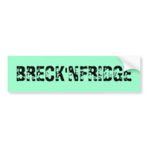 BRECK'NFRIDGE bumper stickers by phatpow1 BRECK'NFRIDGE bumper stickers