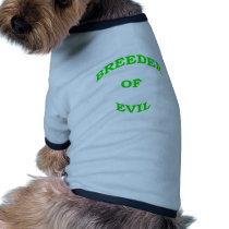 Breeder of Evil Doggie T Shirt