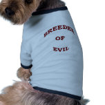 Breeder of Evil Doggie T Shirt