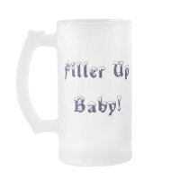 Brian-Name Style- Filler Up Baby!-Saying mugs by pammys Brian-Name Style- Filler Up Baby!-Saying mugs