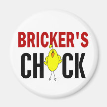 BRICKER’S CHICK MAGNET
