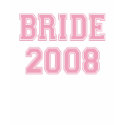 Bride 2008 t-shirt