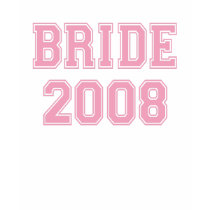 Bride 2008 t-shirt