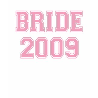 Bride 2009 t-shirt shirt