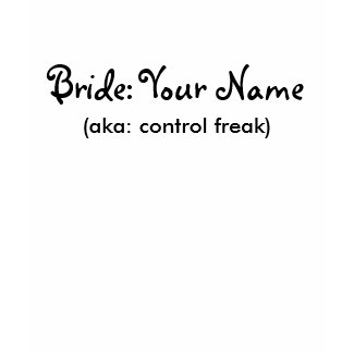 Bride aka Control Freak T-Shirt shirt