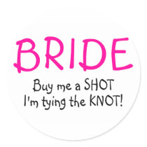 Bride (Buy Me A Shot Im Tying The Knot) Stickers