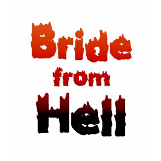 Bride from Hell Tee Shirt shirt
