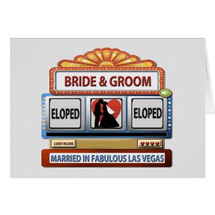 BRIDE & GROOM ELOPED IN LAS VEGAS SLOT CARD