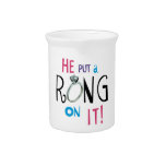 Bride He Put a Ring On It Beverage Pitchers