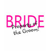 Bride Property Of The Groom T Shirts