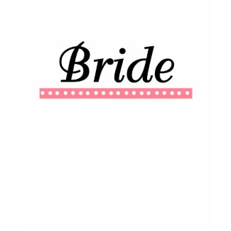Bride T-shirts and Apparel shirt