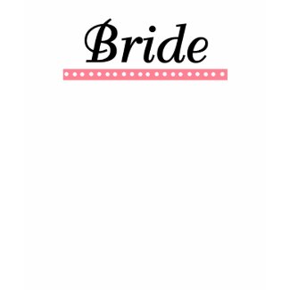 Bride T-shirts and Apparel shirt