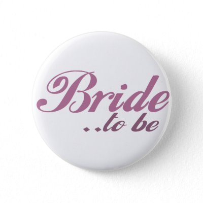 Bride to be pinback buttons