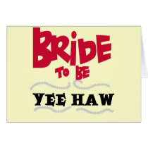 Bride to Be YeeHaw T-shirts and Gifts Greeting Cards