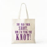 Bride to Be You Had Your Shot Canvas Bag