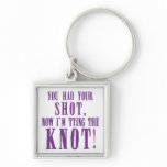 Bride to Be You Had Your Shot Keychains