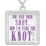 Bride to Be You Had Your Shot Jewelry