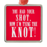 Bride to Be You Had Your Shot Ornament