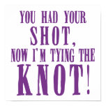 Bride to Be You Had Your Shot Poster