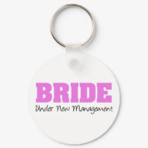 Bride Under New Management keychains by SoCalTeeShirts Bride Under New Management keychains