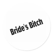 Brides Bitch Black Round Sticker