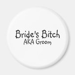 Brides Bitch Groom Refrigerator Magnet