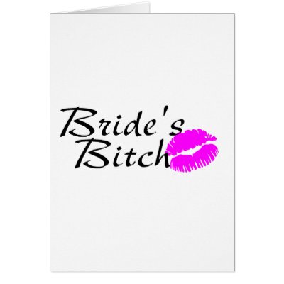 Brides Bitch (Kiss) Cards by BacheloretteGirl