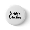Bride's Bitches (Blk) buttons by BacheloretteGirl Bride's Bitches (Blk) buttons