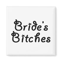 Bride's Bitches (Blk) magnets by BacheloretteGirl Bride's Bitches (Blk) magnets