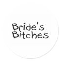 Bride's Bitches (Blk) stickers by BacheloretteGirl Bride's Bitches (Blk) stickers