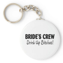 Brides Crew Drink Up Bitches Black Keychain