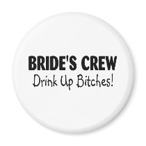 Brides Crew Drink Up Bitches Black Refrigerator Magnet