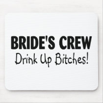 Brides Crew Drink Up Bitches Black Mouse Pads