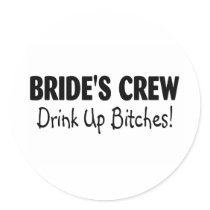 Brides Crew Drink Up Bitches Black Sticker