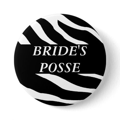 Brides Posse Zebra Wedding Button