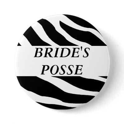 Brides Posse Zebra Wedding Button