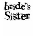 Bride's Sister Black Text t-shirts