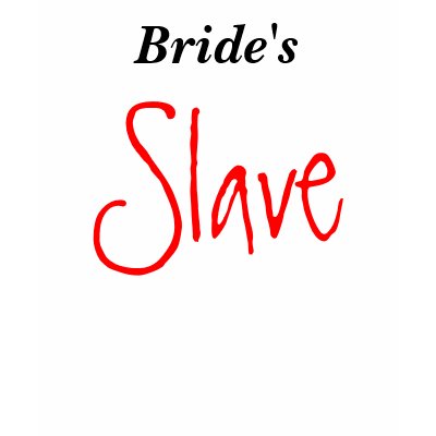 Bride's Slave Shirts by LeeMarie22
